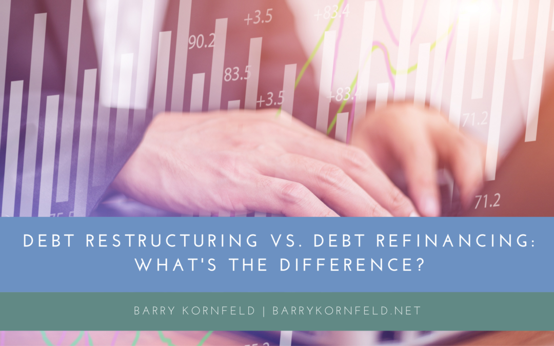 Debt Restructuring Vs. Debt Refinancing What's The Difference