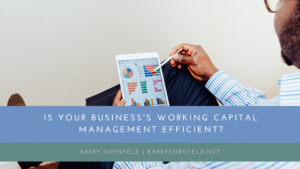 Is Your Business's Working Capital Management Efficient